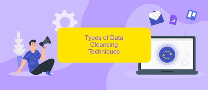 Types of Data Cleansing Techniques Types of Data Cleansing Techniques